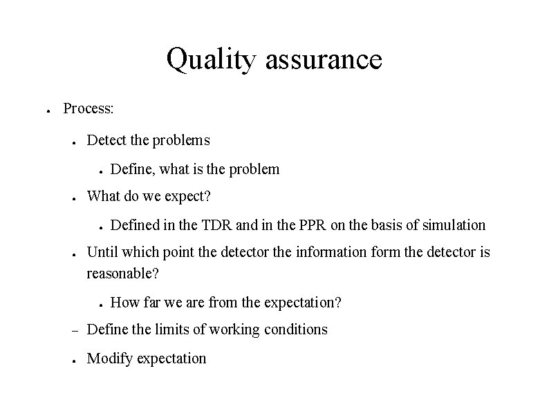 Quality assurance ● Process: ● Detect the problems ● ● What do we expect?