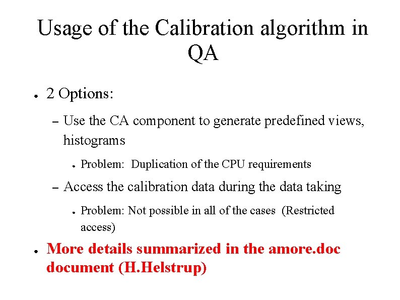 Usage of the Calibration algorithm in QA ● 2 Options: – Use the CA