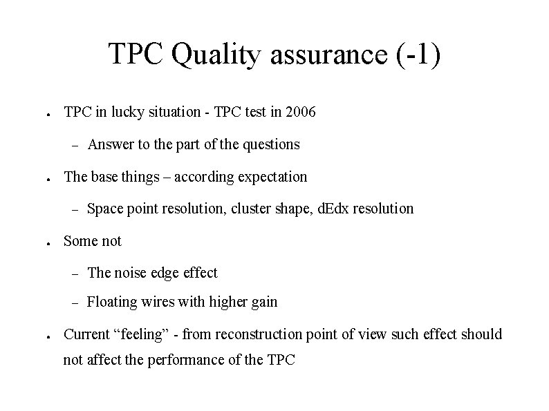 TPC Quality assurance (-1) ● TPC in lucky situation - TPC test in 2006