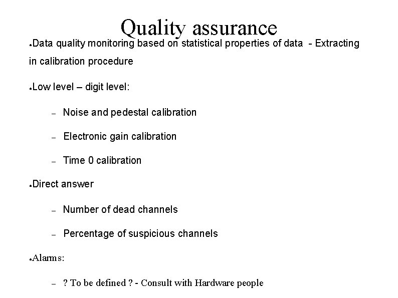 Quality assurance ● Data quality monitoring based on statistical properties of data - Extracting