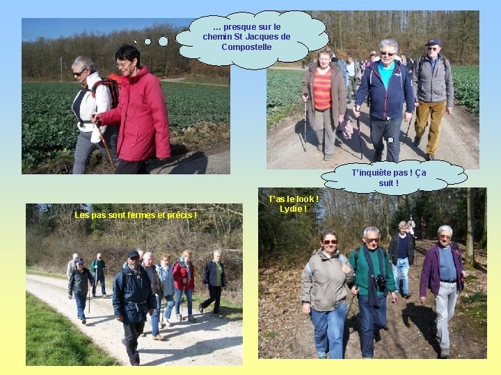 … presque sur le chemin St Jacques de Compostelle T’inquiète pas ! Ça suit