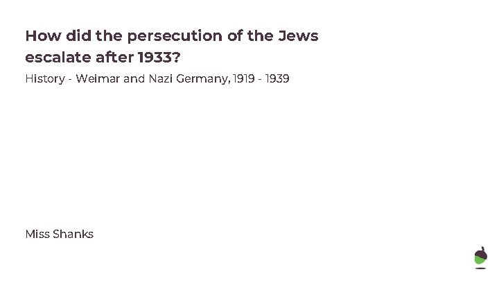 How did the persecution of the Jews escalate after 1933? History - Weimar and