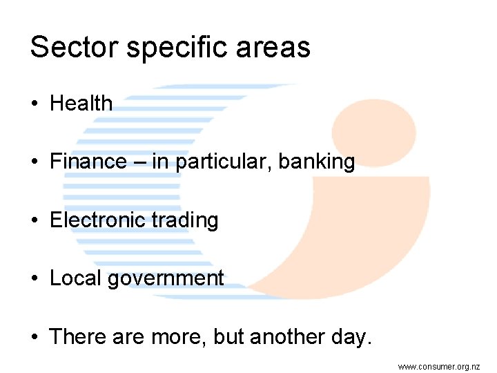 Sector specific areas • Health • Finance – in particular, banking • Electronic trading