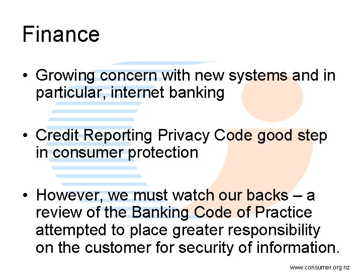 Finance • Growing concern with new systems and in particular, internet banking • Credit