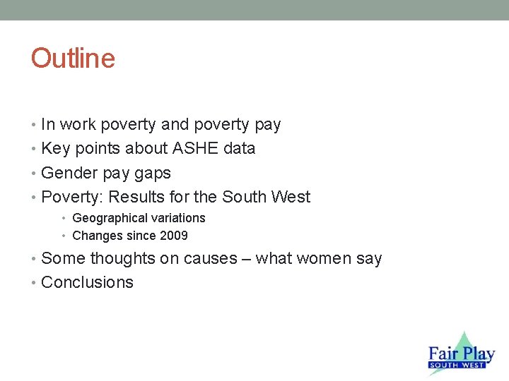 Outline • In work poverty and poverty pay • Key points about ASHE data