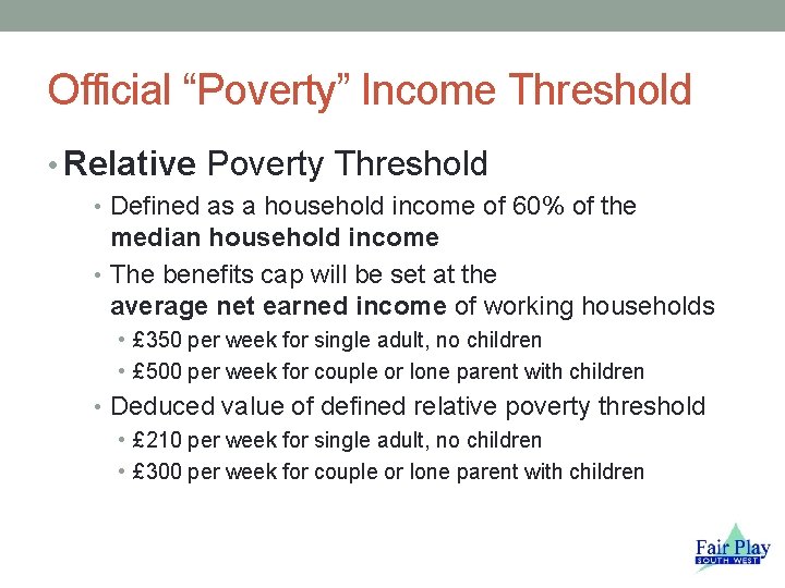 Official “Poverty” Income Threshold • Relative Poverty Threshold • Defined as a household income
