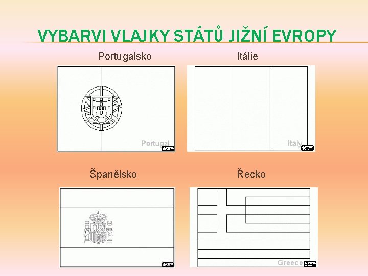 VYBARVI VLAJKY STÁTŮ JIŽNÍ EVROPY Portugalsko Španělsko Itálie Řecko 