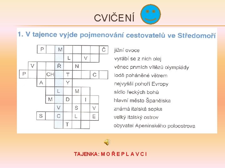 CVIČENÍ TAJENKA: M O Ř E P L A V C I 