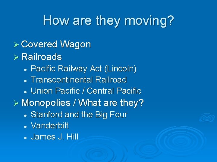 How are they moving? Ø Covered Wagon Ø Railroads l l l Pacific Railway How are they moving? Ø Covered Wagon Ø Railroads l l l Pacific Railway
