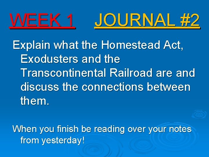 WEEK 1 JOURNAL #2 Explain what the Homestead Act, Exodusters and the Transcontinental Railroad WEEK 1 JOURNAL #2 Explain what the Homestead Act, Exodusters and the Transcontinental Railroad