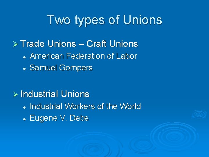Two types of Unions Ø Trade Unions – Craft Unions l l American Federation Two types of Unions Ø Trade Unions – Craft Unions l l American Federation
