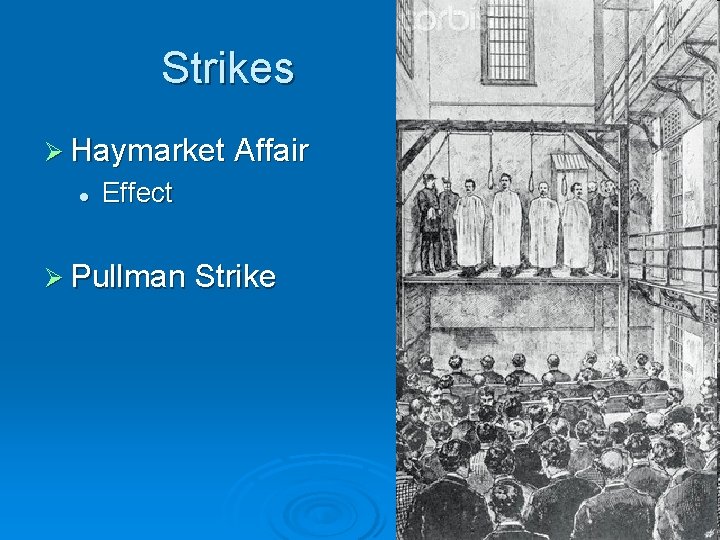 Strikes Ø Haymarket Affair l Effect Ø Pullman Strike Strikes Ø Haymarket Affair l Effect Ø Pullman Strike