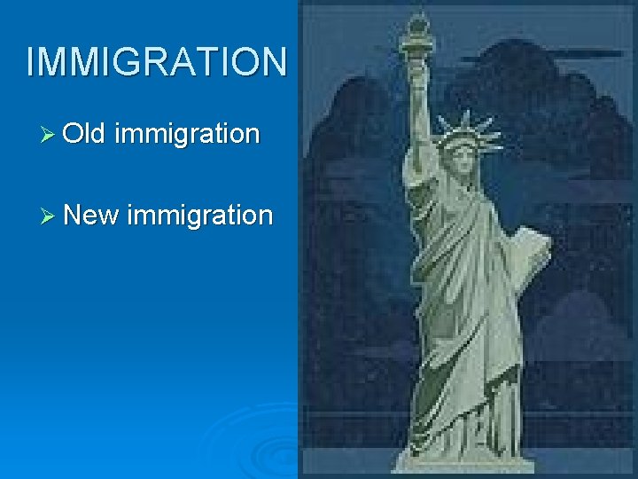 IMMIGRATION Ø Old immigration Ø New immigration IMMIGRATION Ø Old immigration Ø New immigration