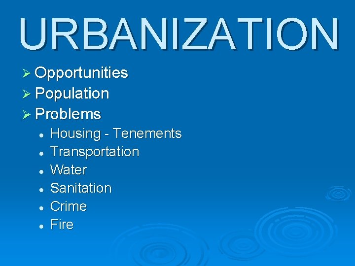 URBANIZATION Ø Opportunities Ø Population Ø Problems l l l Housing - Tenements Transportation URBANIZATION Ø Opportunities Ø Population Ø Problems l l l Housing - Tenements Transportation