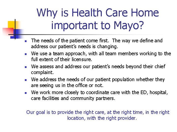 Why is Health Care Home important to Mayo? n n n The needs of