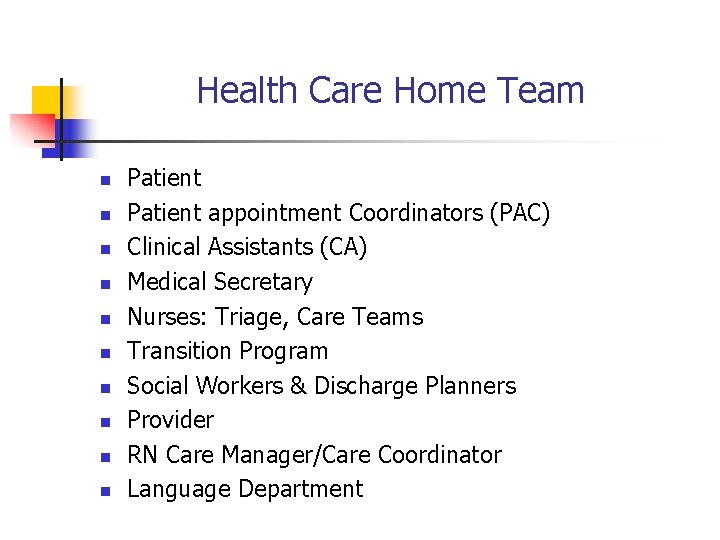 Health Care Home Team n n n n n Patient appointment Coordinators (PAC) Clinical