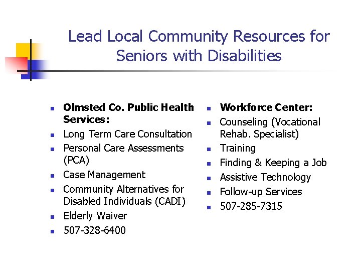 Lead Local Community Resources for Seniors with Disabilities n n n n Olmsted Co.