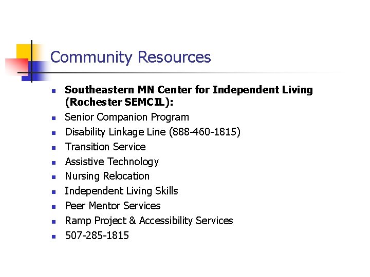 Community Resources n n n n n Southeastern MN Center for Independent Living (Rochester
