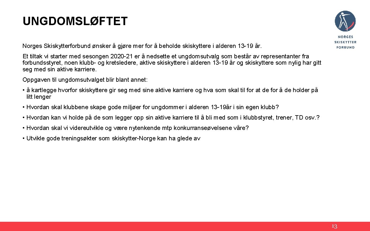 UNGDOMSLØFTET Norges Skiskytterforbund ønsker å gjøre mer for å beholde skiskyttere i alderen 13