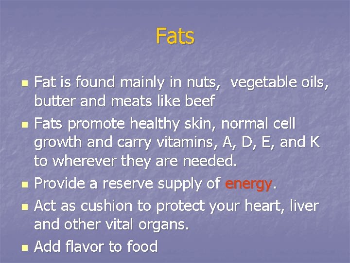 Fats n n n Fat is found mainly in nuts, vegetable oils, butter and