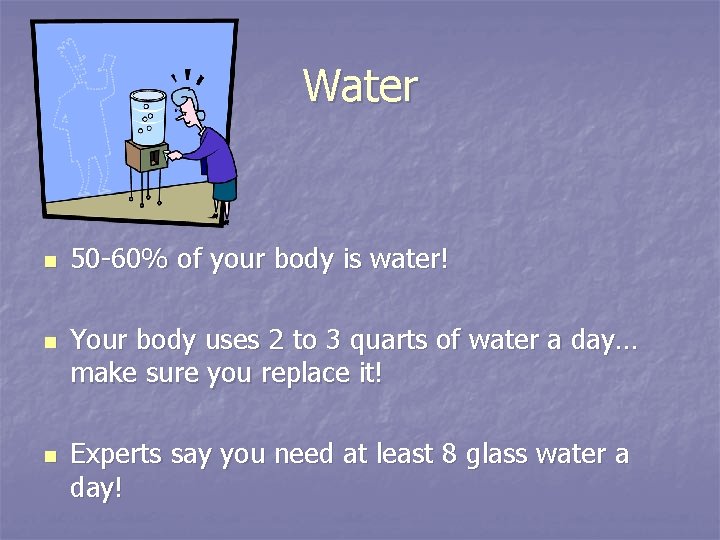 Water n n n 50 -60% of your body is water! Your body uses