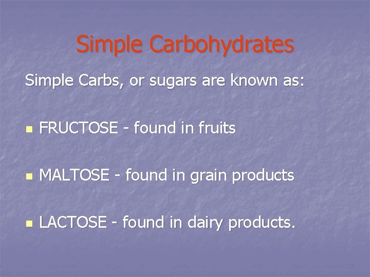 Simple Carbohydrates Simple Carbs, or sugars are known as: n FRUCTOSE - found in