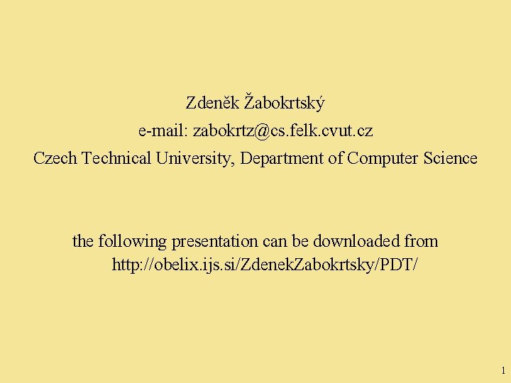 Zdeněk Žabokrtský e-mail: zabokrtz@cs. felk. cvut. cz Czech Technical University, Department of Computer Science