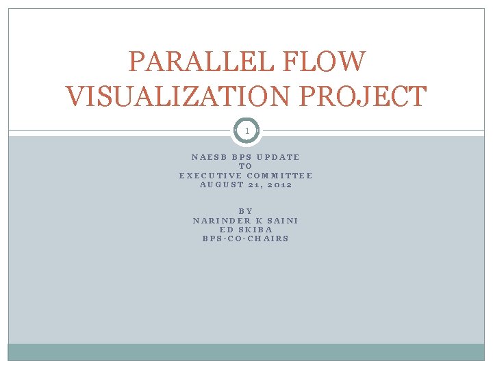 PARALLEL FLOW VISUALIZATION PROJECT 1 NAESB BPS UPDATE TO EXECUTIVE COMMITTEE AUGUST 21, 2012