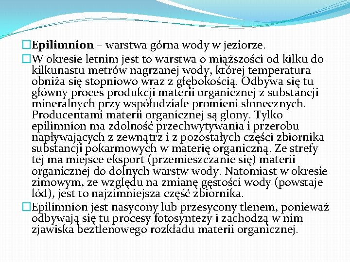 �Epilimnion – warstwa górna wody w jeziorze. �W okresie letnim jest to warstwa o