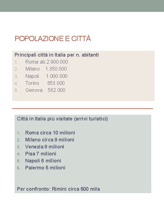 POPOLAZIONE E CITTÀ Principali città in Italia per n. abitanti 1. Roma ab. 2.