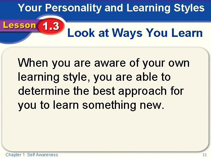Your Personality and Learning Styles Look at Ways You Learn When you are aware