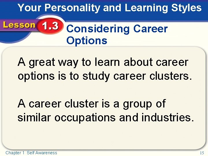 Your Personality and Learning Styles Considering Career Options A great way to learn about