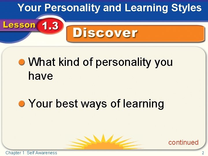 Your Personality and Learning Styles Discover What kind of personality you have Your best