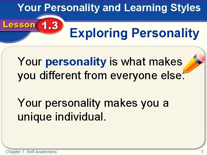 Your Personality and Learning Styles Exploring Personality Your personality is what makes you different