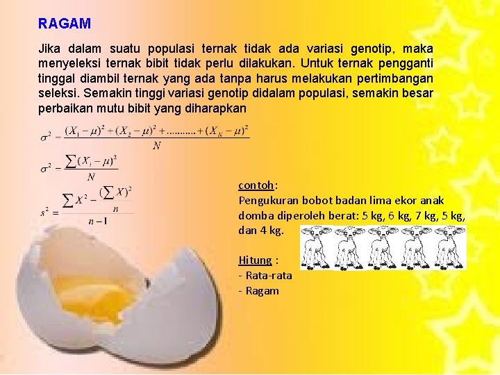 RAGAM Jika dalam suatu populasi ternak tidak ada variasi genotip, maka menyeleksi ternak bibit