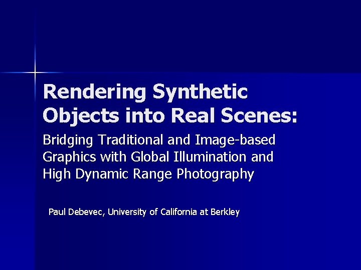 Rendering Synthetic Objects into Real Scenes: Bridging Traditional and Image-based Graphics with Global Illumination