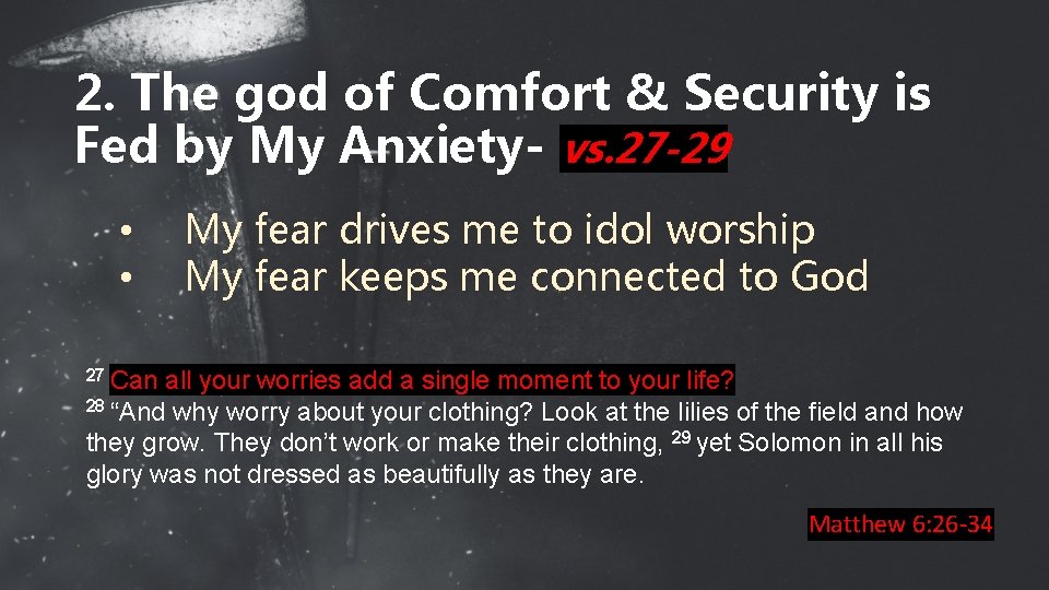2. The god of Comfort & Security is Fed by My Anxiety- vs. 27
