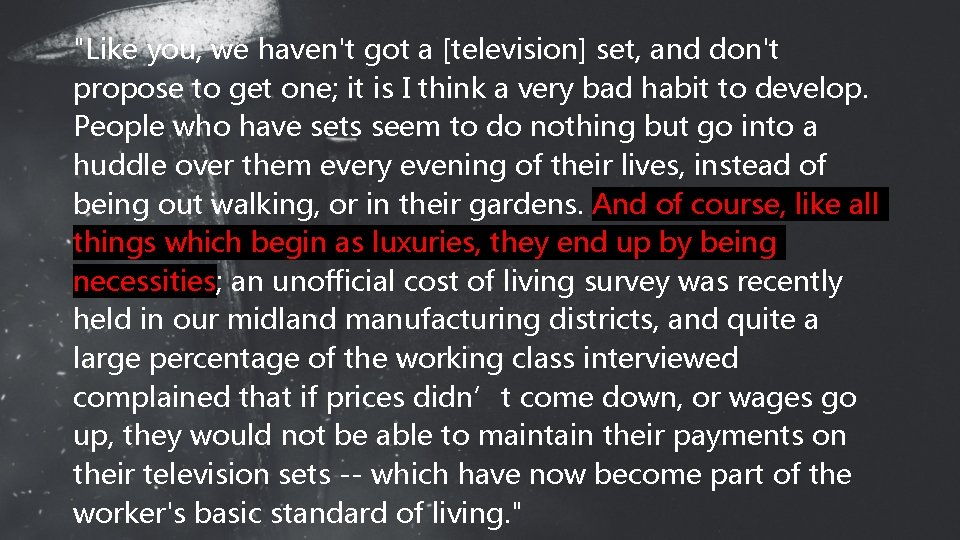 "Like you, we haven't got a [television] set, and don't propose to get one;