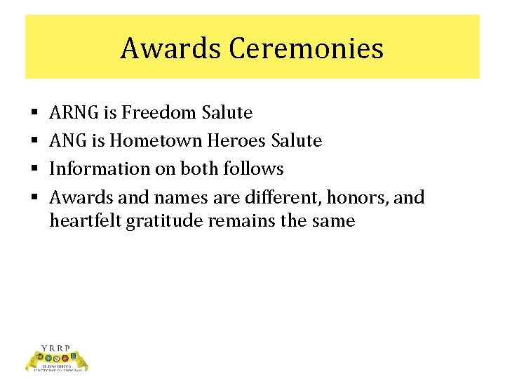 Awards Ceremonies § § ARNG is Freedom Salute ANG is Hometown Heroes Salute Information