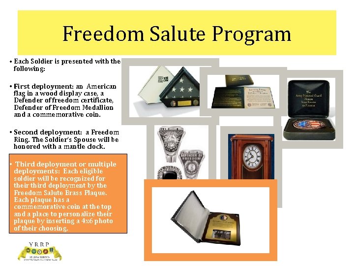 Freedom Salute Program • Each Soldier is presented with the following: • First deployment: