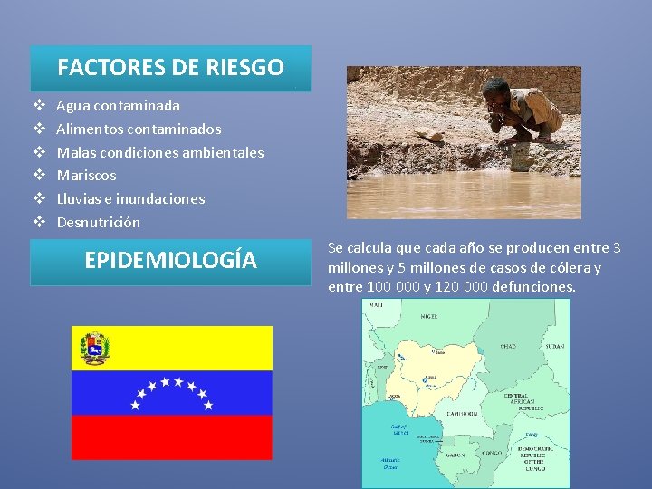 FACTORES DE RIESGO v v v Agua contaminada Alimentos contaminados Malas condiciones ambientales Mariscos