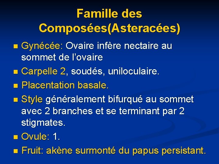 Famille des Composées(Asteracées) Gynécée: Ovaire infère nectaire au sommet de l’ovaire n Carpelle 2,