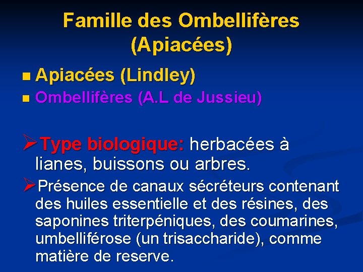 Famille des Ombellifères (Apiacées) n Apiacées n (Lindley) Ombellifères (A. L de Jussieu) ØType