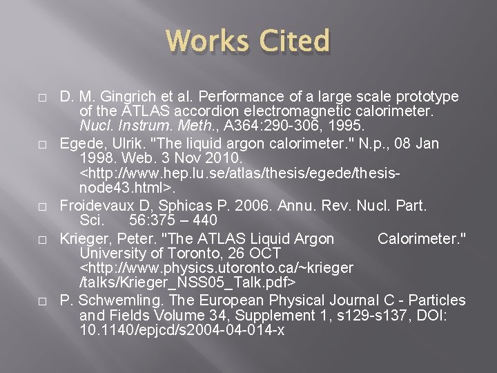 Works Cited � � � D. M. Gingrich et al. Performance of a large