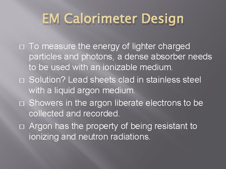 EM Calorimeter Design � � To measure the energy of lighter charged particles and