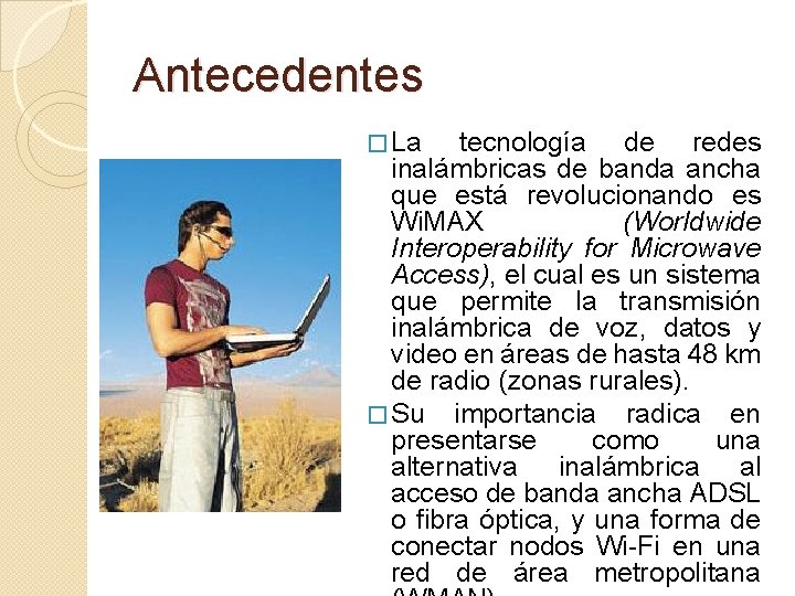 Antecedentes � La tecnología de redes inalámbricas de banda ancha que está revolucionando es