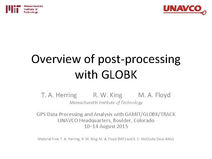 Overview of post-processing with GLOBK T. A. Herring R. W. King M. A. Floyd