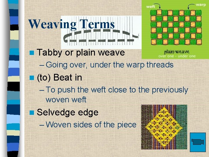 Weaving Terms n Tabby or plain weave – Going over, under the warp threads