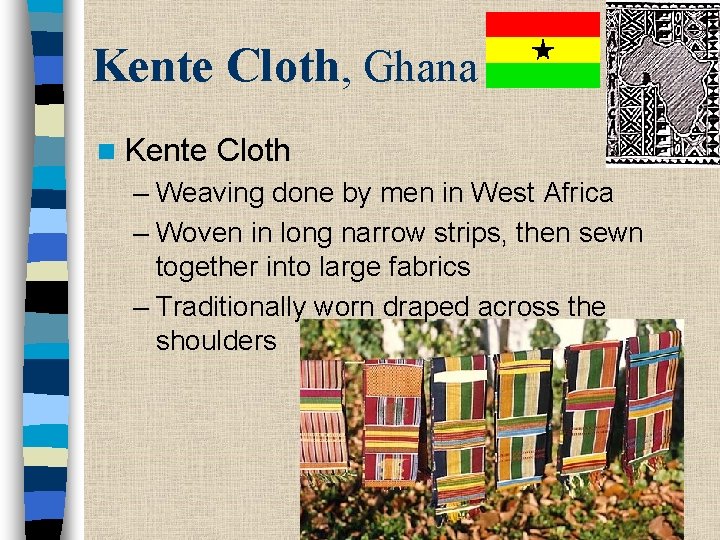 Kente Cloth, Ghana n Kente Cloth – Weaving done by men in West Africa