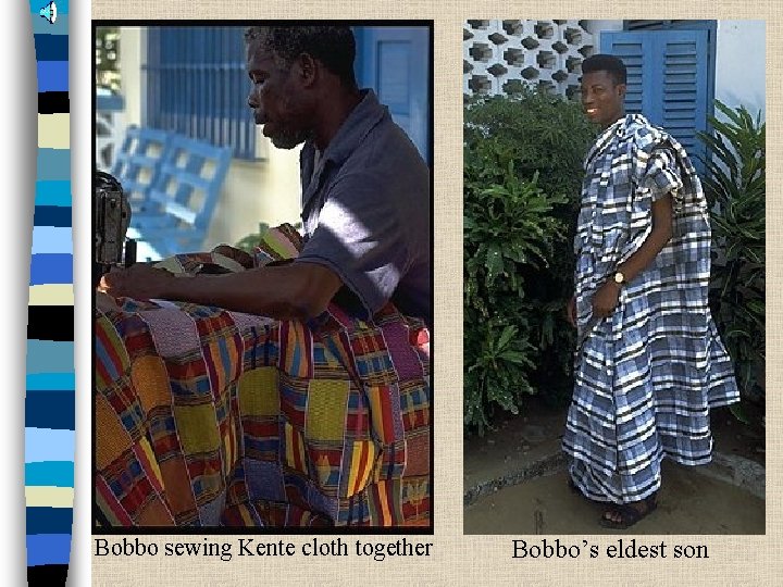 Bobbo sewing Kente cloth together Bobbo’s eldest son 
